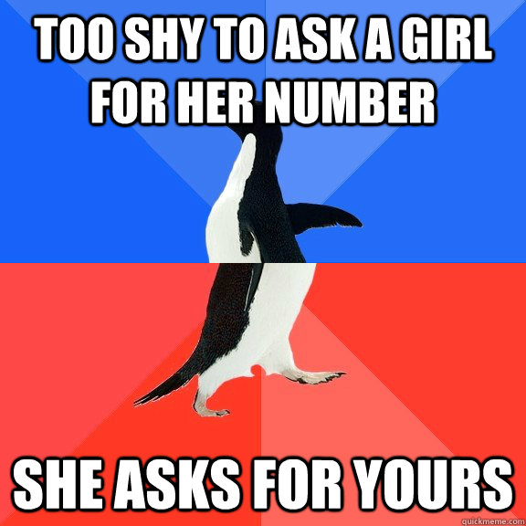 Too shy to ask a girl for her number she asks for yours  Socially Awkward Awesome Penguin