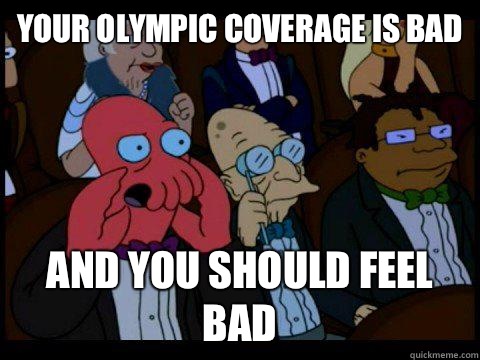 Your Olympic coverage is bad AND YOU SHOULD FEEL BAD  BREAKING BAD ZOIDBERG