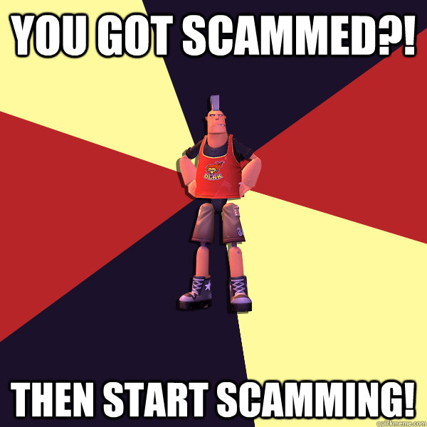 You Got Scammed?! Then start scamming!   MicroVolts