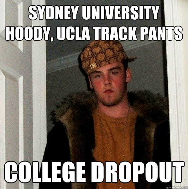 Sydney University hoody, UCLA Track pants College Dropout  Scumbag Steve