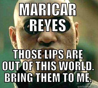 MARICAR REYES THOSE LIPS ARE OUT OF THIS WORLD. BRING THEM TO ME. Matrix Morpheus