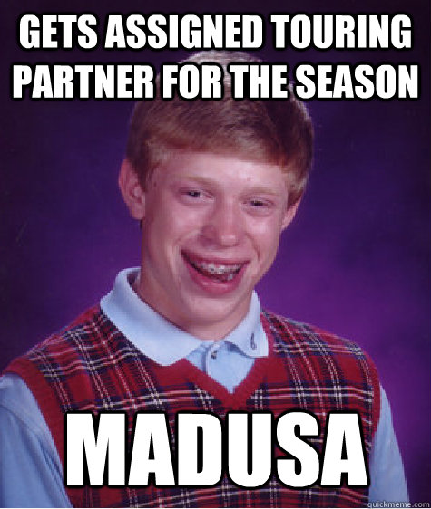 Gets assigned touring partner for the season Madusa  Bad Luck Brian