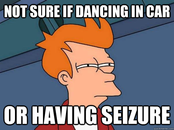Not sure if dancing in car Or having seizure  Futurama Fry