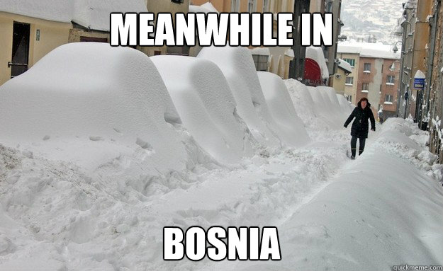 MEANWHILE IN BOSNIA  MEANWHILE IN BOSNIA