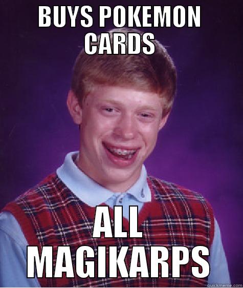 BUYS POKEMON CARDS ALL MAGIKARPS Bad Luck Brian