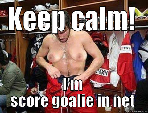 KEEP CALM! I'M SCORE GOALIE IN NET Misc