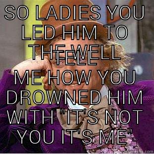 Heartbreakers Excuse - SO LADIES YOU LED HIM TO THE WELL TELL ME HOW YOU DROWNED HIM WITH 