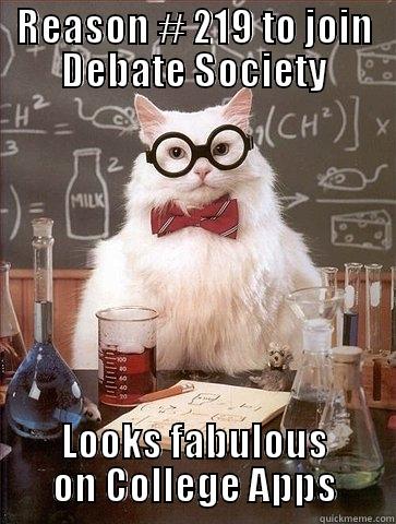 REASON # 219 TO JOIN DEBATE SOCIETY LOOKS FABULOUS ON COLLEGE APPS Chemistry Cat