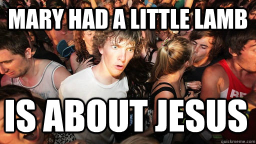 Mary had a little lamb  is about jesus   Sudden Clarity Clarence