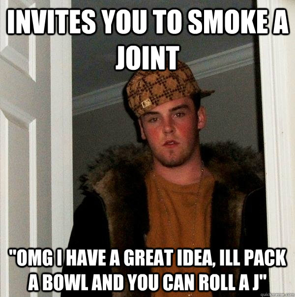 invites you to smoke a joint 