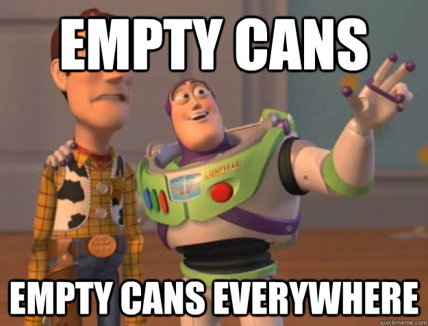 Empty cans Empty cans everywhere   Buzz Lightyear