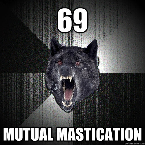 69 Mutual Mastication  Insanity Wolf