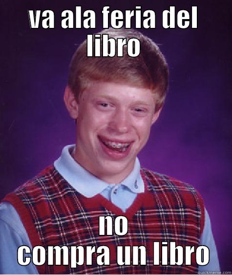 VA ALA FERIA DEL LIBRO NO COMPRA UN LIBRO Bad Luck Brian