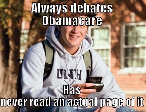 ALWAYS DEBATES OBAMACARE HAS NEVER READ AN ACTUAL PAGE OF IT College Freshman