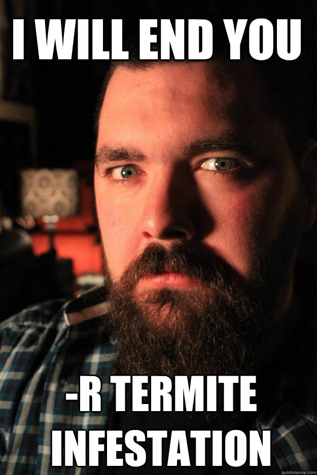 I will end you -r termite infestation  Dating Site Murderer