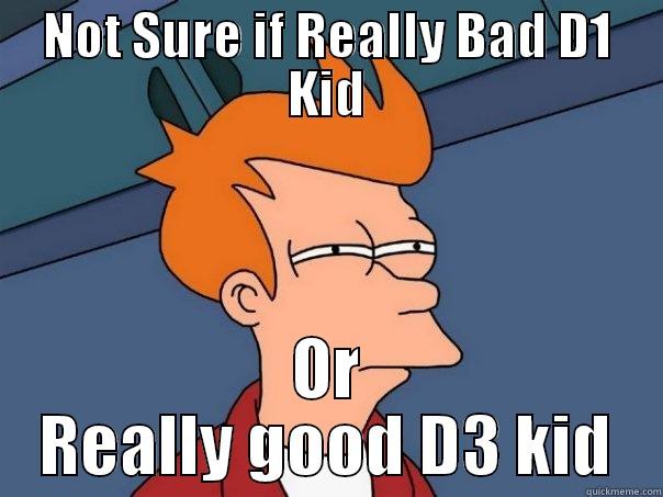 NOT SURE IF REALLY BAD D1 KID OR REALLY GOOD D3 KID Futurama Fry