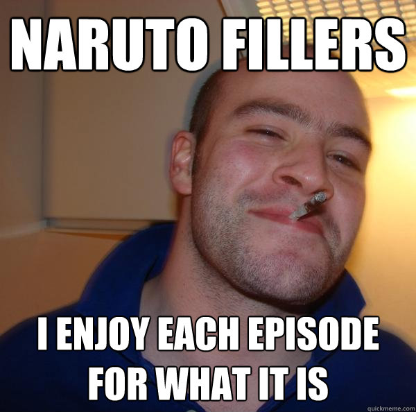 Naruto fillers i enjoy each episode for what it is - Naruto fillers i enjoy each episode for what it is  Misc