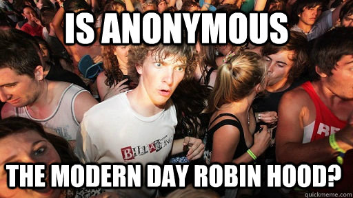 is anonymous the modern day robin hood?    Sudden Clarity Clarence