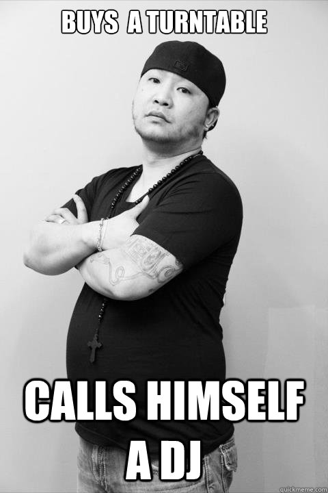 buys  a turntable calls himself a dj - buys  a turntable calls himself a dj  Shady Asian Guy