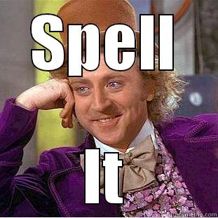 SPELL IT Condescending Wonka