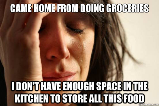 Came home from doing groceries I don't have enough space in the kitchen to store all this food  First World Problems