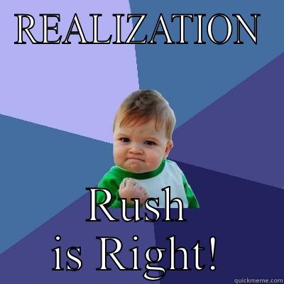 REALIZATION RUSH IS RIGHT! Success Kid