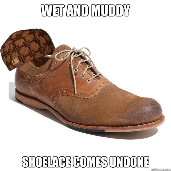 Wet and muddy Shoelace comes undone  