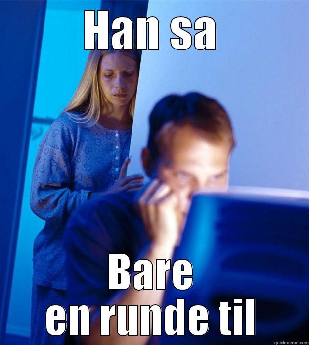 HAN SA BARE EN RUNDE TIL Redditors Wife
