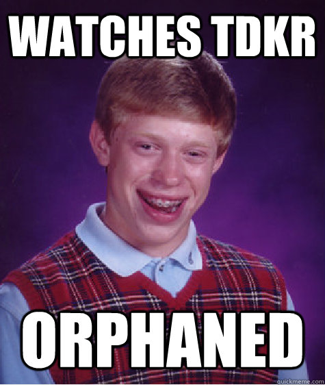 Watches TDKR Orphaned  Bad Luck Brian