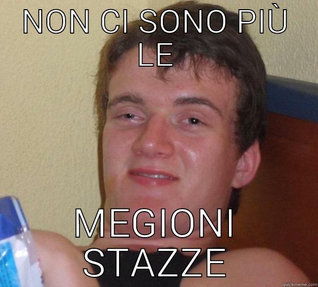 NON CI SONO PIÙ LE MEGIONI STAZZE 10 Guy