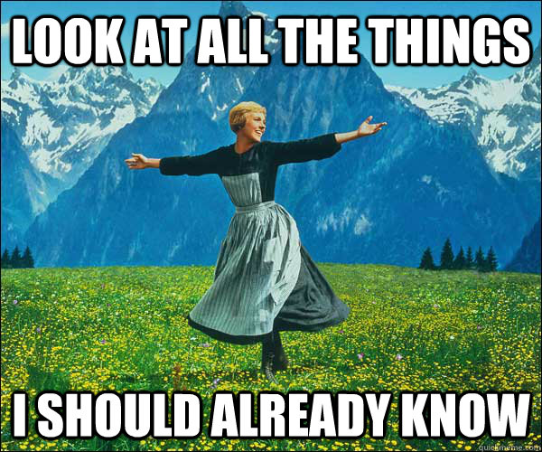 look at all the things I should already know  Look At All The Fucks I Give