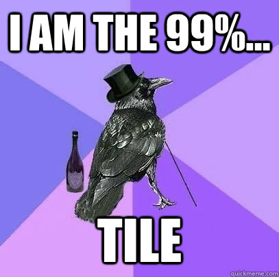 I AM THE 99%... TILE  Rich Raven