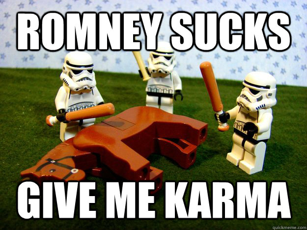 Romney sucks give me karma  Dead Horse