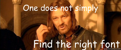 One does not simply Find the right font  One Does Not Simply