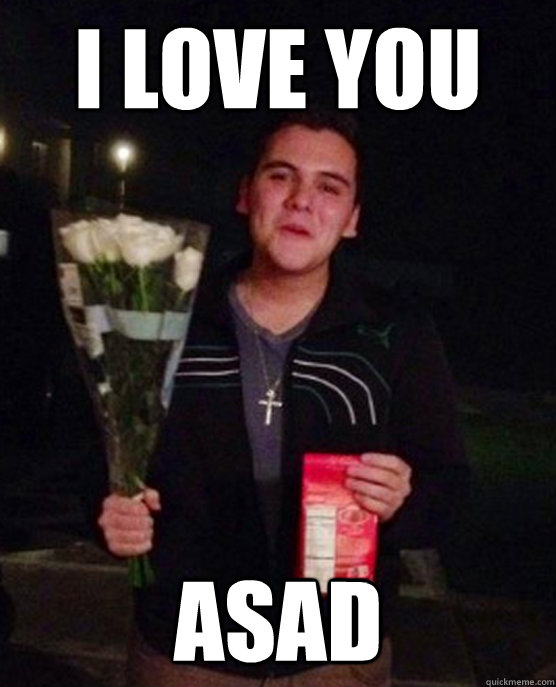 I love you asad  Friendzone Johnny