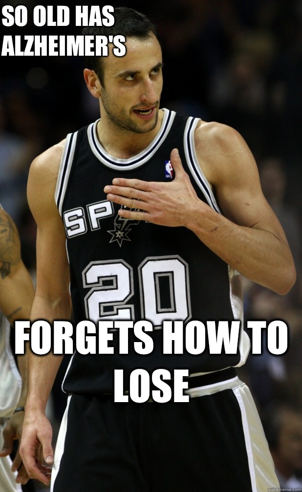 Forgets how to lose 
 So old has Alzheimer's  