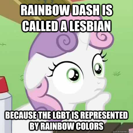 Rainbow Dash is called a lesbian Because the LGBT is represented by rainbow colors - Rainbow Dash is called a lesbian Because the LGBT is represented by rainbow colors  conspiricy sweetiebelle