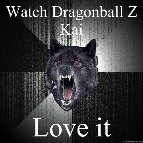 Watch Dragonball Z Kai Love it  Insanity Wolf