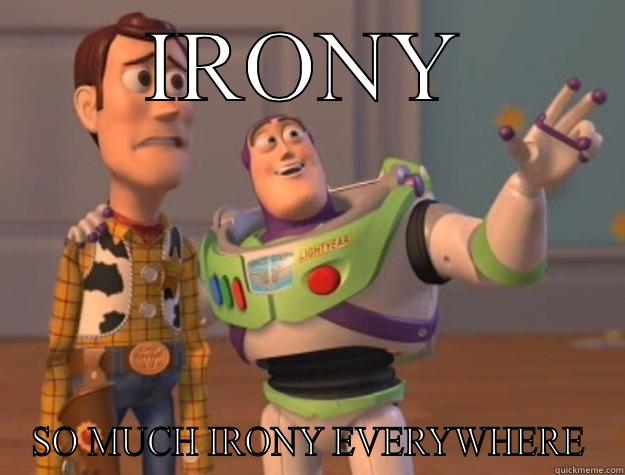IRONY SO MUCH IRONY EVERYWHERE Toy Story