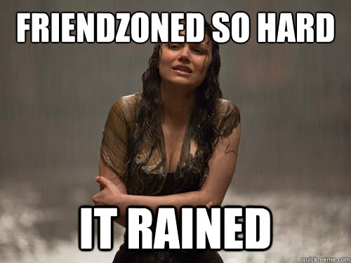 Friendzoned so Hard IT RAINED - Friendzoned so Hard IT RAINED  My thoughts while watching Les Miserables
