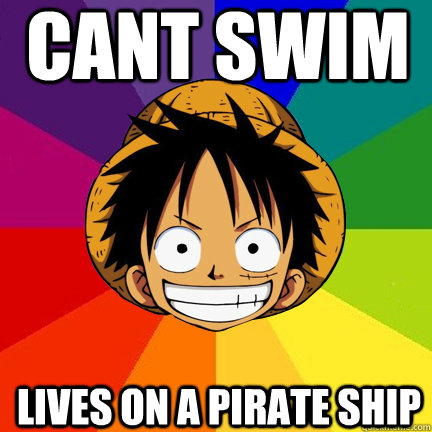 cant swim lives on a pirate ship  - cant swim lives on a pirate ship   Luffy Logic
