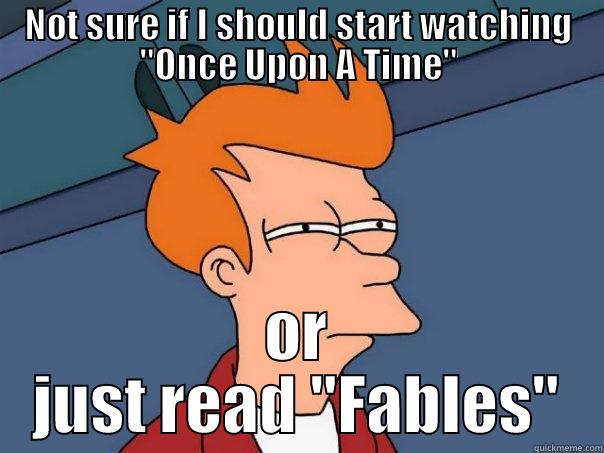 Once Upon A Time or Fables? - NOT SURE IF I SHOULD START WATCHING 
