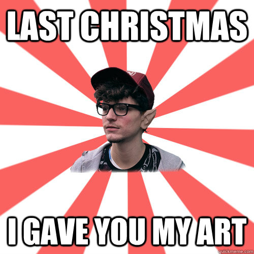 Last christmas I gave you my art     