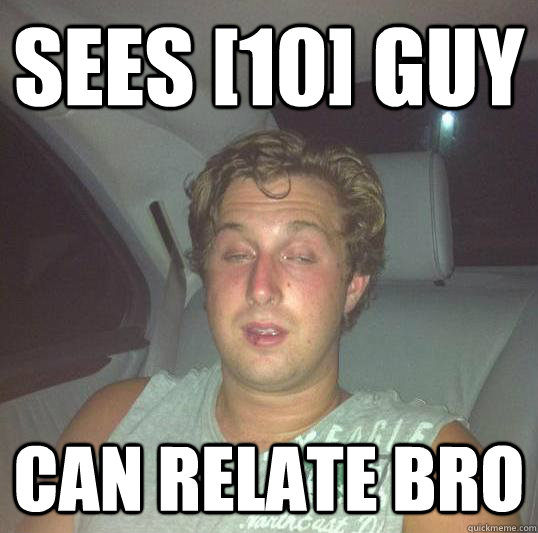 Sees [10] Guy Can Relate Bro - Sees [10] Guy Can Relate Bro  10 Guys Brother
