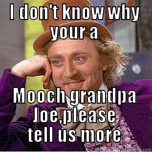 Grandpa Joe - I DON'T KNOW WHY YOUR A MOOCH GRANDPA JOE,PLEASE TELL US MORE Creepy Wonka