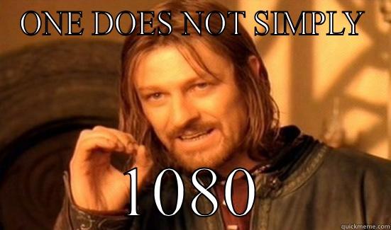 ONE DOES NOT SIMPLY 1080 Boromir