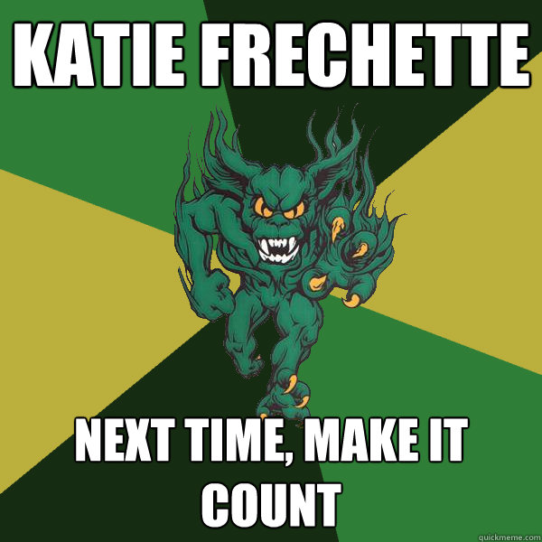 Katie Frechette Next time, make it count  Green Terror