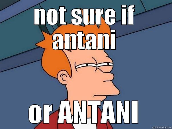 NOT SURE IF ANTANI OR ANTANI Futurama Fry