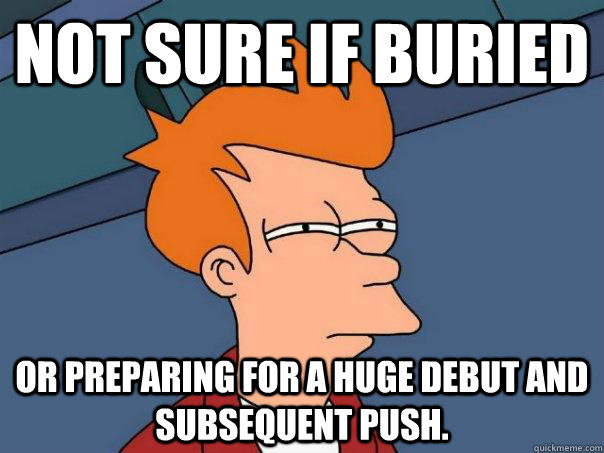 not sure if buried or preparing for a huge debut and subsequent push.  Futurama Fry