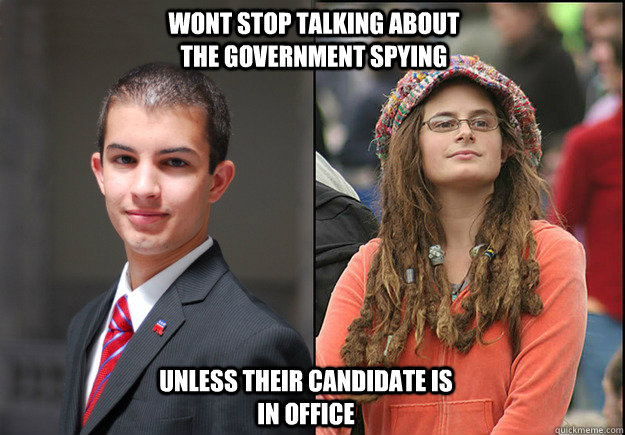 wont stop talking about the government spying unless their candidate is in office  College Liberal Vs College Conservative